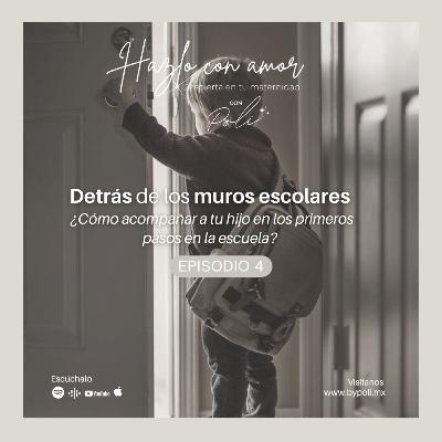 EP4 - Detrás de los Muros Escolares: ¿Cómo acompañar a tu Hijo en sus primeros pasos en la escuela?