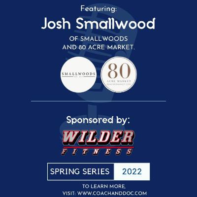 Josh Smallwood (Founder of Smallwoods and 80 Acre Market)