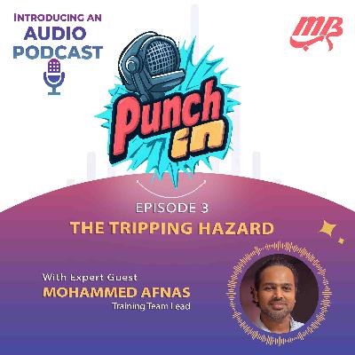 Punch in | Ep.3 | The Tripping Hazard
