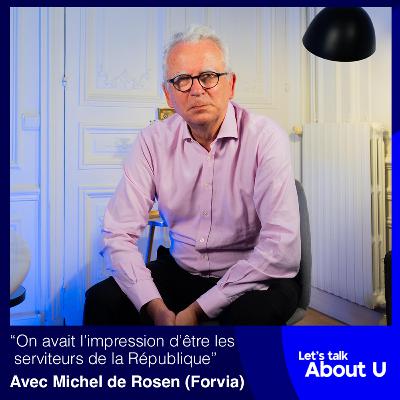 #17 - “On avait l’impression d’être les serviteurs de la République” avec Michel de Rosen (Inspection des Finances, Forvia, Eutelsat...)