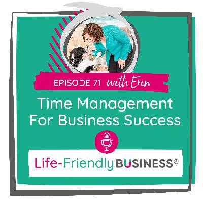 Ep 71 - Time Management For Business Success