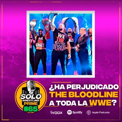 Solowrestling Prime 65: ¿Ha perjudicado THE BLOODLINE a toda la WWE? - Episodio exclusivo para mecenas