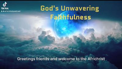 God’s unwavering faithfulness to us God’s unwavering faithfulness to us
