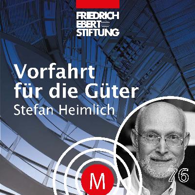 MK76 "Vorfahrt für die Güter" mit Stefan Heimlich
