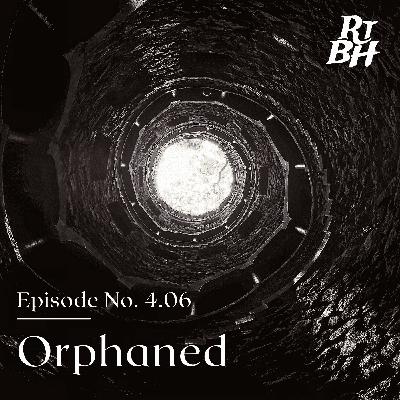 Episode 64 - S4E6 Orphaned Episode 64 - S4E6 Orphaned