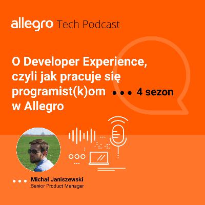 SEZON IV #1 O Developer Experience, czyli jak się programuje w Allegro - Michał Janiszewski