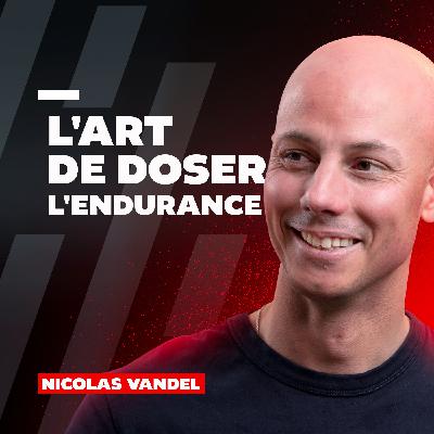 #58 Nicolas Vandel : L'art de doser l'endurance