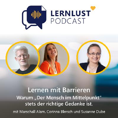 LERNLUST #59 // Lernen mit Barrieren - Warum "Der Mensch im Mittelpunkt" stets der richtige Gedanke ist.