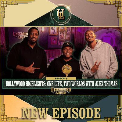 Hollywood Highlights: One Life, Two Worlds W/Alex Thomas | The Underground Lounge S3 E.12