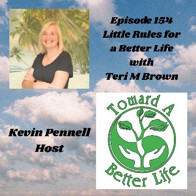 Episode of 154 Little Rules For A Better Life With Teri M Brown Episode of 154 Little Rules For A Better Life With Teri M Brown
