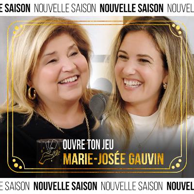 #120 Marie-Josée Gauvin | Ouvre ton jeu avec Marie-Claude Barrette