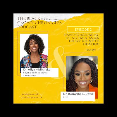 Season II: Episode 2- Psychohairapy: Using Hair as an Entry Point to Healing Part II