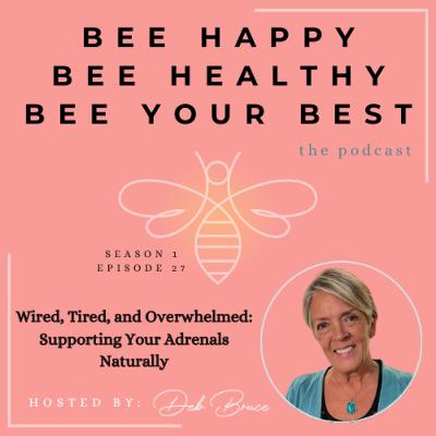 Ep. 27 | Wired, Tired, and Overwhelmed: Supporting Your Adrenals Naturally