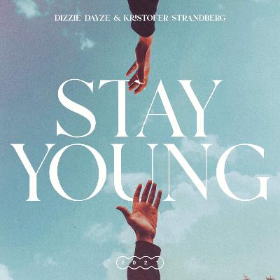 Dizzie Dayze - Stay Young ft. Kristofer Strandberg