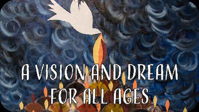 A Vision and Dream for All Ages