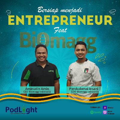 EPS 4 - Bersiap menjadi Entrepreneur feat Biomagg Indonesia EPS 4 - Bersiap menjadi Entrepreneur feat Biomagg Indonesia