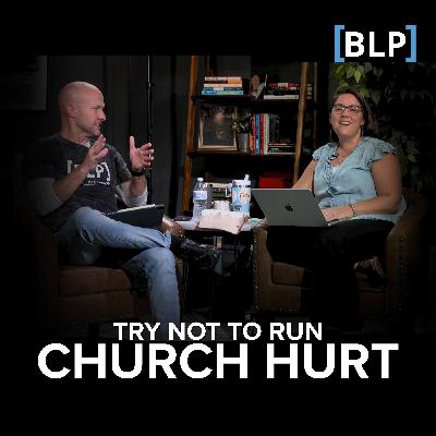 #58 Church Hurt, Part 1  |  Try Not to Run
