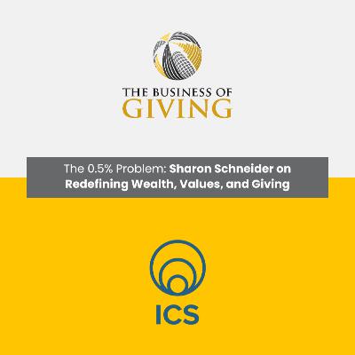 The 0.5% Problem: Sharon Schneider on Redefining Wealth, Values, and Giving The 0.5% Problem: Sharon Schneider on Redefining Wealth, Values, and Giving