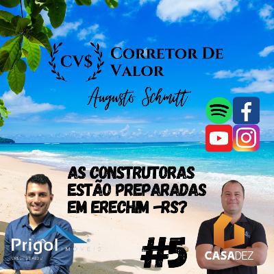 CORRETOR DE VALOR #5 - AS CONSTRUTORAS NÃO ESTÃO PREPARADAS EM ERECHIM-RS?