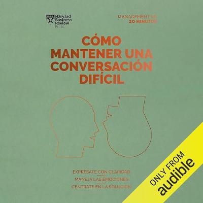 Cómo mantener una conversación difícil [How to Have a Difficult Conversation] (Audiolibro) | Prueba Gratis