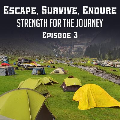 Escape Survive Endure: Strength for the Journey | Episode 3