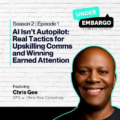 AI Isn’t Autopilot: Real Tactics for Upskilling Comms and Winning Earned Attention w/ Chris Gee AI Isn’t Autopilot: Real Tactics for Upskilling Comms and Winning Earned Attention w/ Chris Gee