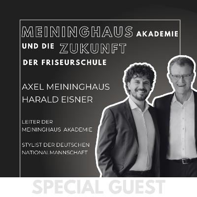 #14 GUEST: Meininghaus Akademie und die Zukunft der Friseurbranche - mit Axel Meininghaus und Harald Eisner
