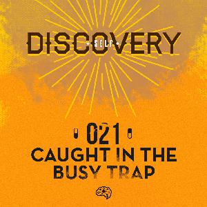 021 - Caught in the Busy Trap