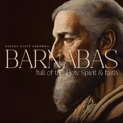 Barnabas: Full of the Holy Spirit & Faith