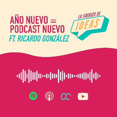 7: Año Nuevo = Podcast Nuevo Ft Ricardo González