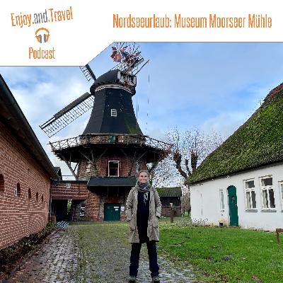 Folge 35 | Nordseeurlaub in Butjadingen: Besuch im Kulturdenkmal Moorseer Mühle
