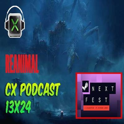 CX Podcast 13x24 - Reanimal + Steam Next Fest