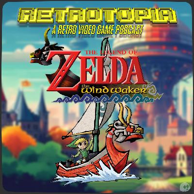 Retrotopia Talks Legend of Zelda: Wind Waker