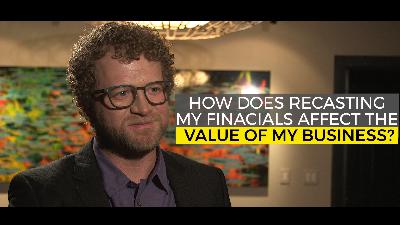 How Does Recasting My Financials Affect the Value of My Business