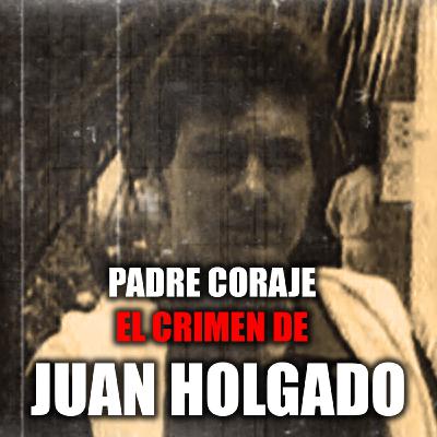 El brutal crimen de Juan Holgado y la lucha incansable del Padre Coraje El brutal crimen de Juan Holgado y la lucha incansable del Padre Coraje