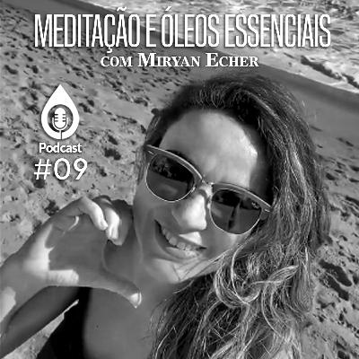 Podcast - Ana Paula Sorrentino e Myrian Echer - Meditação e Óleos Essenciais