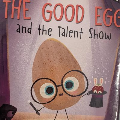 The Good Egg and The Talent Show