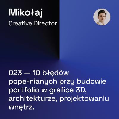 023 — 10 Błędów Popełnianych Przy Budowie Portfolio w Grafice 3D, Architekturze, Projektowaniu Wnętrz