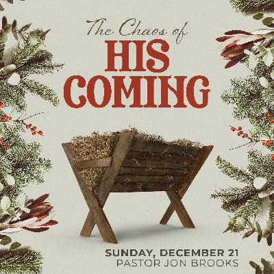 The Chaos of His Coming