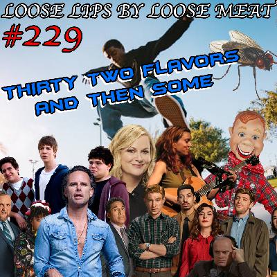 EP #229: 32 FLAVORS AND THEN SOME