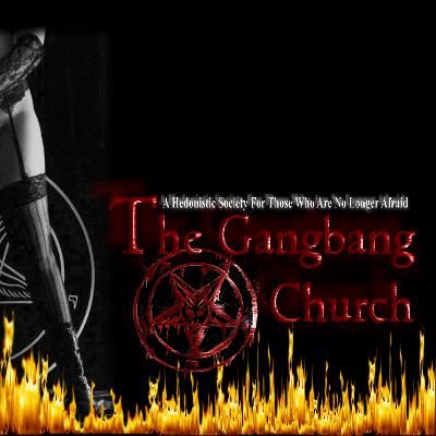 The Gangbang Church Podcast 1