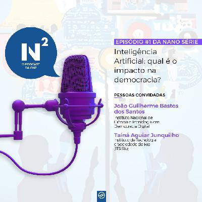 Inteligência Artificial: qual o impacto na democracia? - N² #24