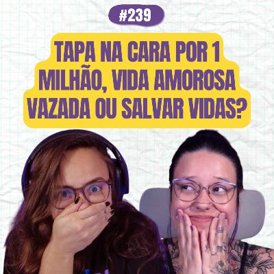 #239 COMOEUVIM POCKET: Tapa na cara por 1 milhão, vida amorosa vazada ou salvar vidas?