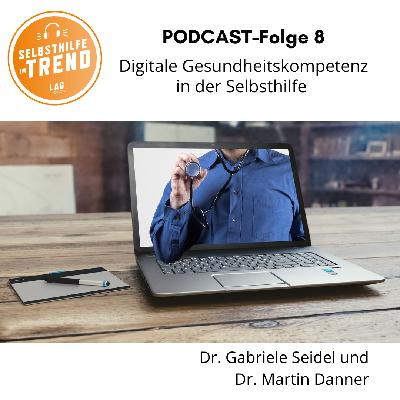 Folge 8: Digitale Gesundheitskompetenz in der Selbsthilfe Folge 8: Digitale Gesundheitskompetenz in der Selbsthilfe