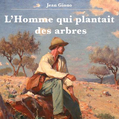 L'homme qui plantait des arbres - Jean Giono - 1953