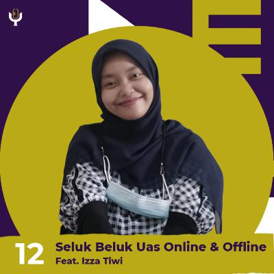 EPS 12: Seluk beluk Uas Online & Offline