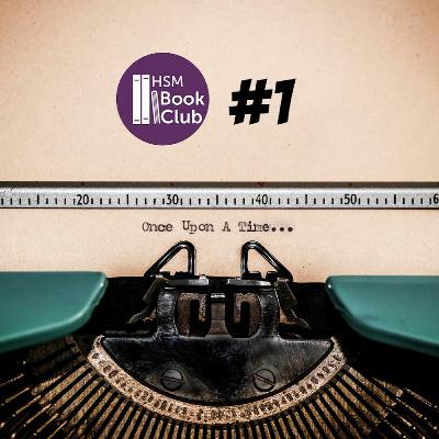 HSM Book Club Podcast #1 - Storytelling HSM Book Club Podcast #1 - Storytelling