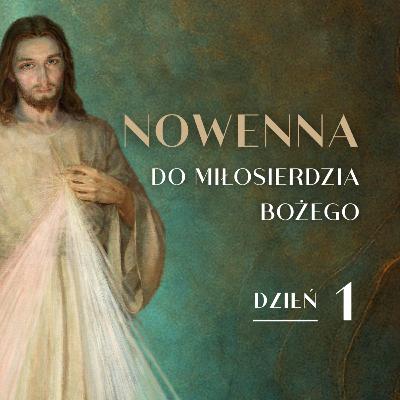 #1 | Nowenna do Miłosierdzia Bożego - Dzień 1: Modlitwa za całą ludzkość, a szczególnie grzeszników