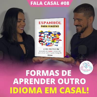 Formas de APRENDER outro IDIOMA em casal! - Fala Casal #08