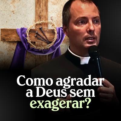 JEJUM, SACRIFÍCIO E ORGULHO ESPIRITUAL: UM ALERTA | PADRE DUARTE LARA